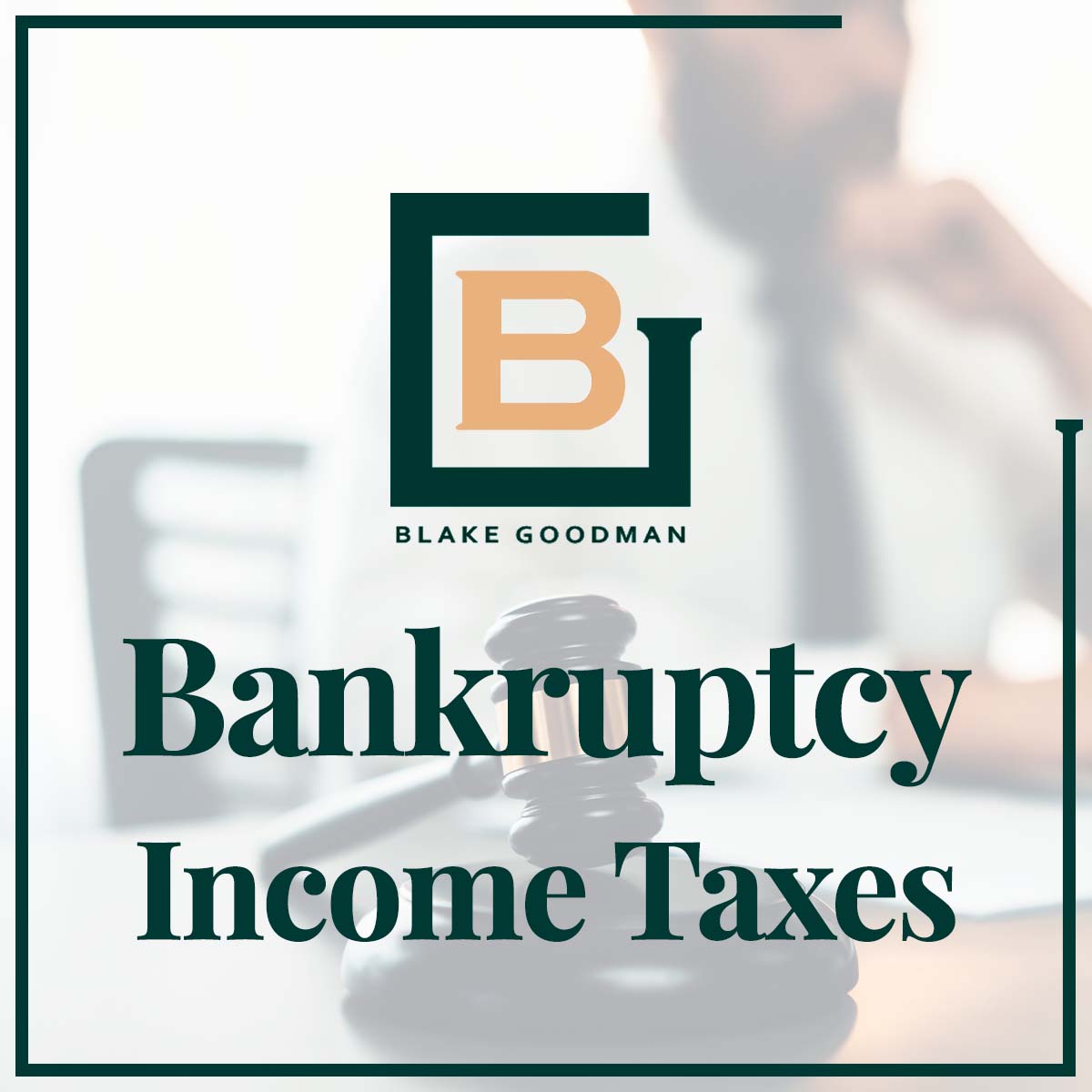 Bankruptcy & Income Taxes - Blake Goodman, P.C.