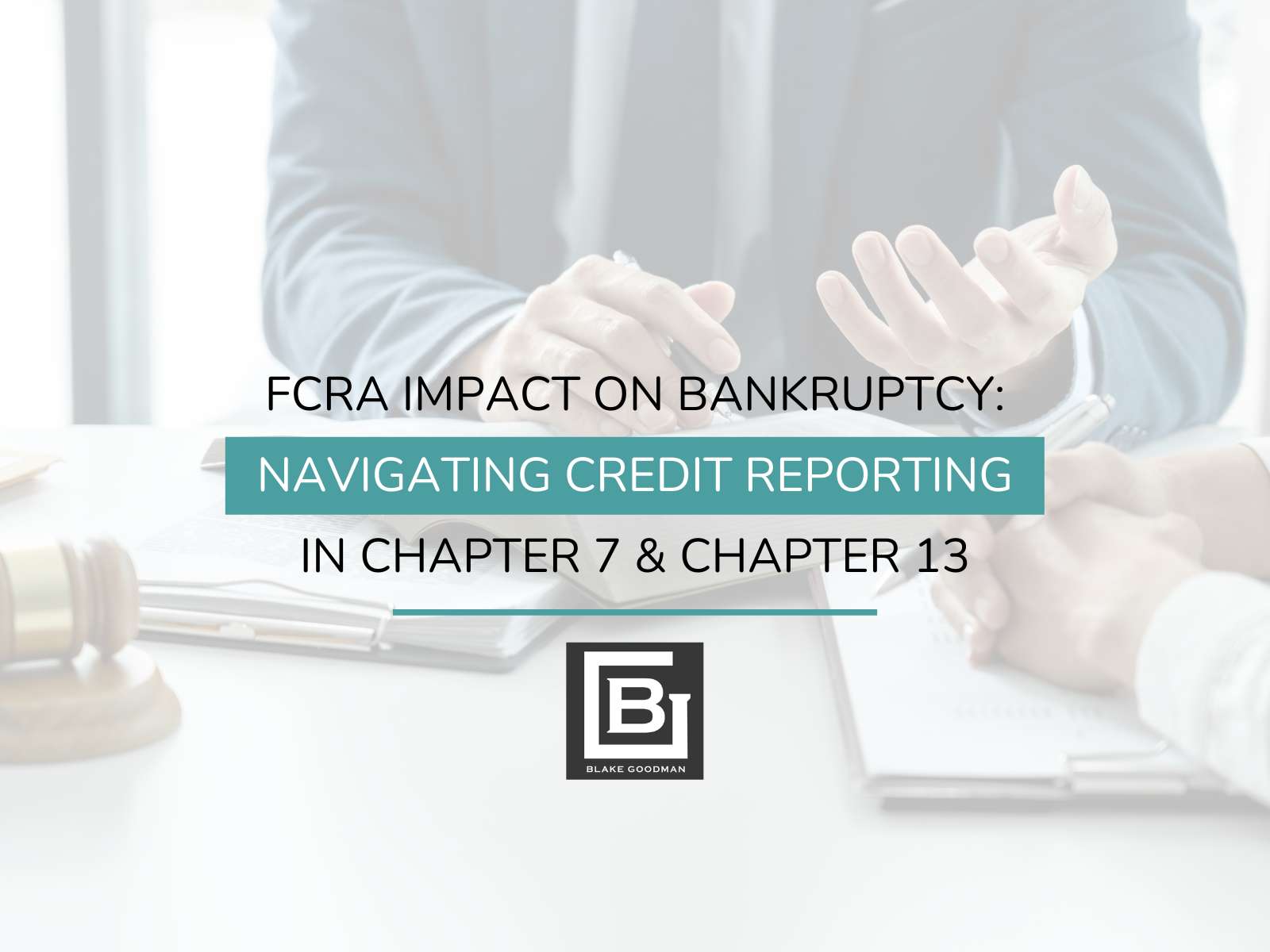 FCRA Impact on Bankruptcy: Navigating Credit Reporting in Chapter 7 & Chapter 13