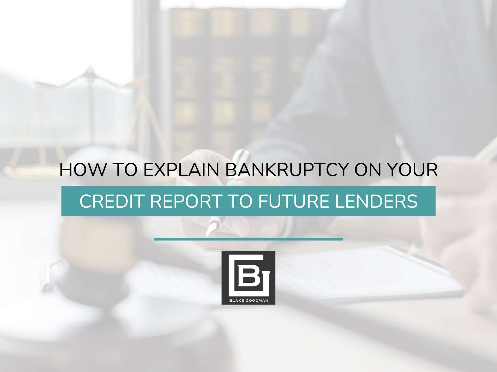 How To Explain Bankruptcy On Your Credit Report To Future Lenders