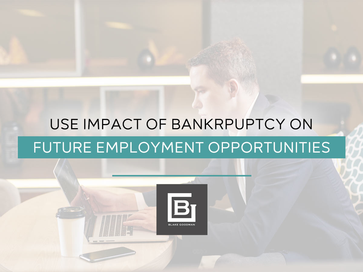 Use Impact of Bankruptcy On Future Employment Opportunities