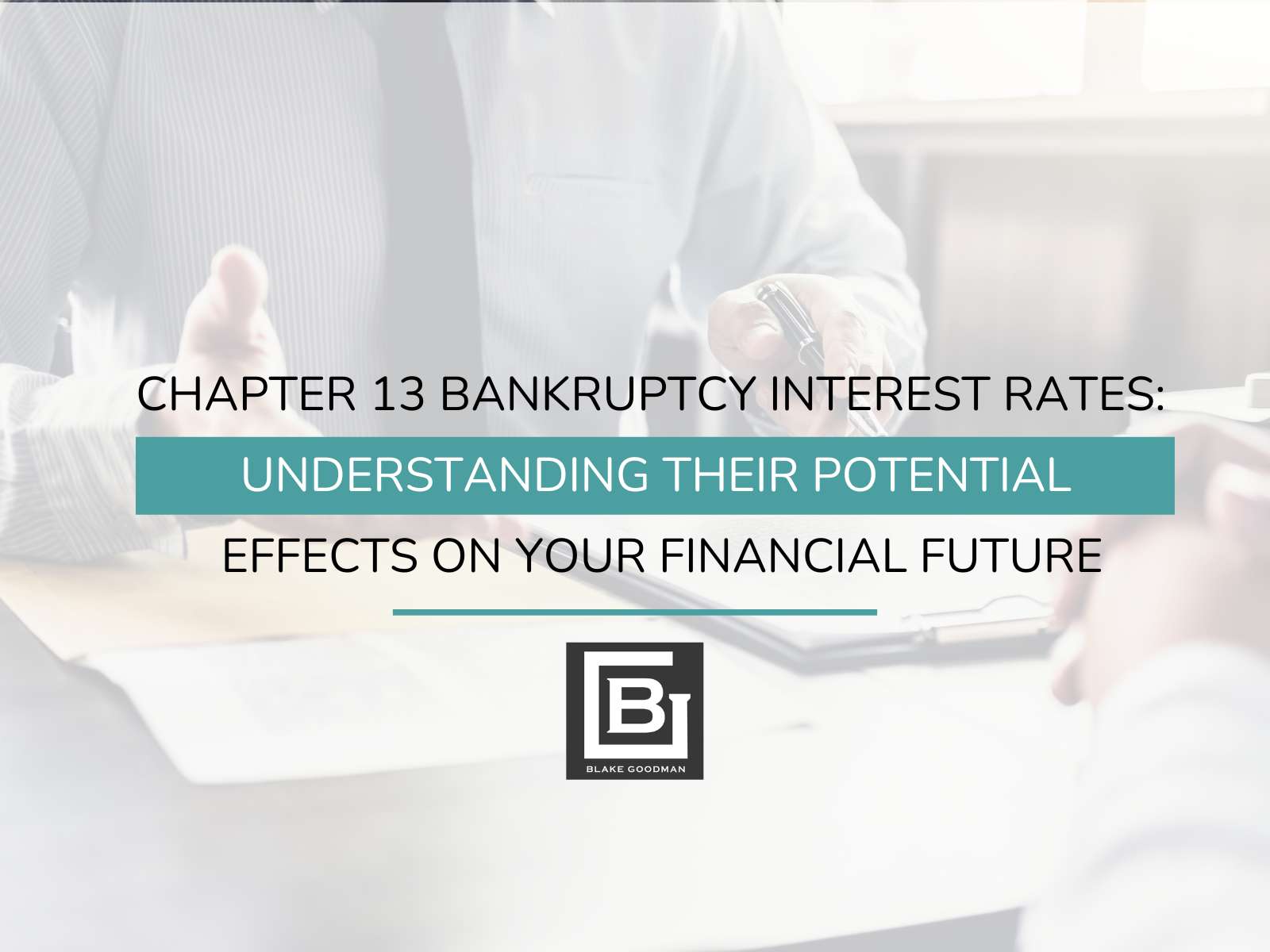 Chapter 13 Bankruptcy Interest Rates: Understanding Their Potential Effects On Your Financial Future