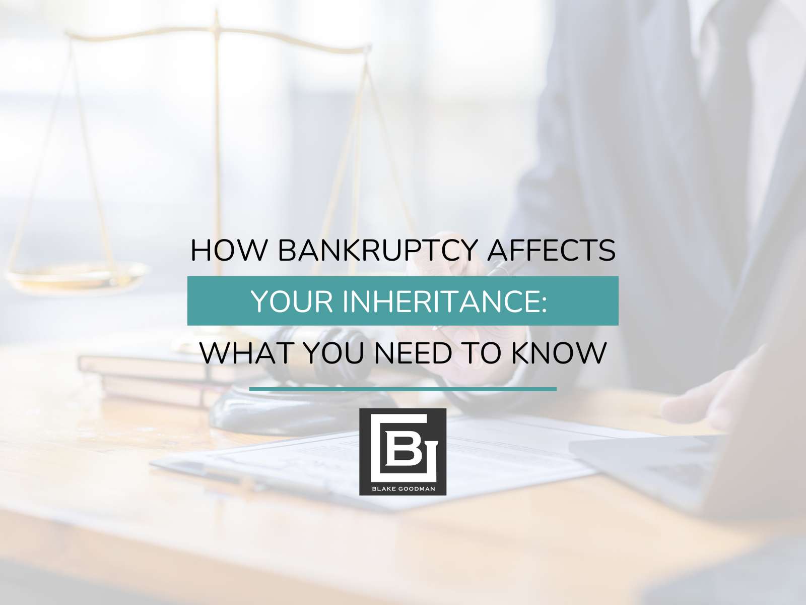 How Bankruptcy Affects Your Inheritance: What You Need To Know